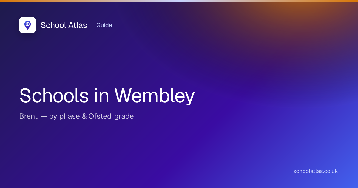 Schools in Wembley, Brent (2026) — Primary & Secondary