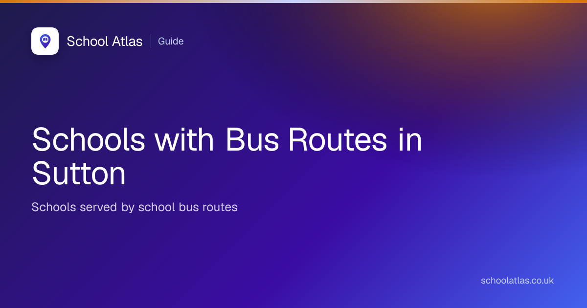 Schools with Bus Routes in Sutton