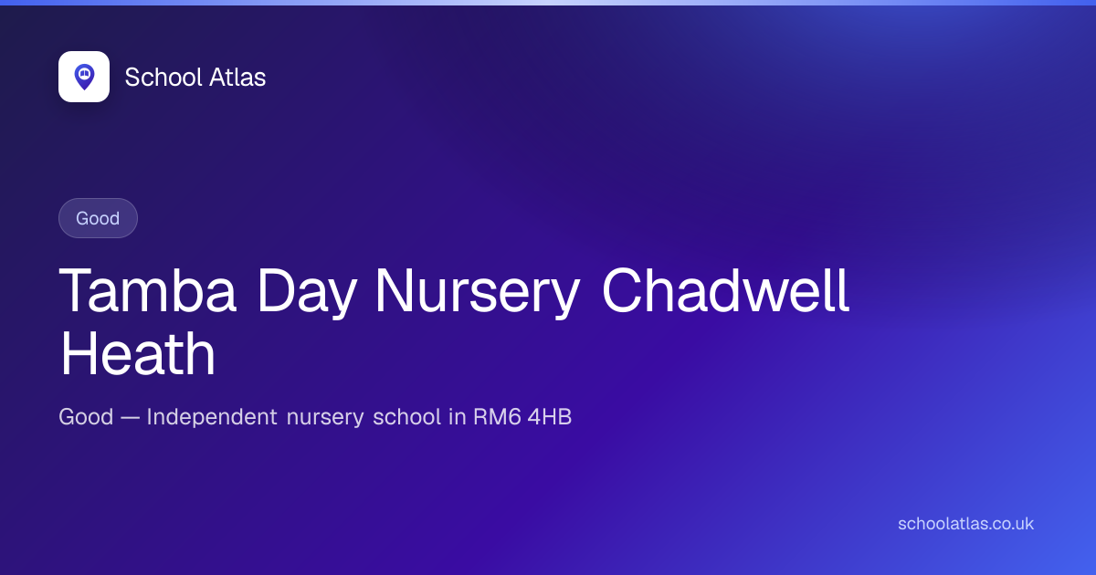 Tamba Day Nursery Chadwell Heath: Ofsted, Results & Catchment 2026 ...