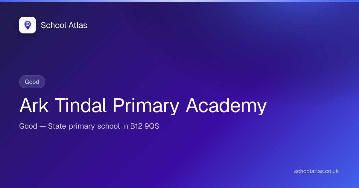 Ark Tindal Primary Academy: Ofsted, Results & Catchment 2026 | Birmingham