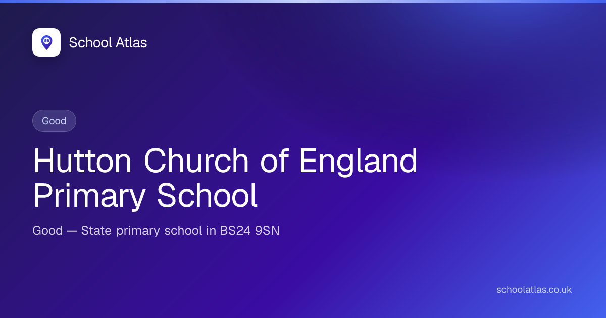 Hutton Church of England Primary School: Ofsted, Results & Catchment ...