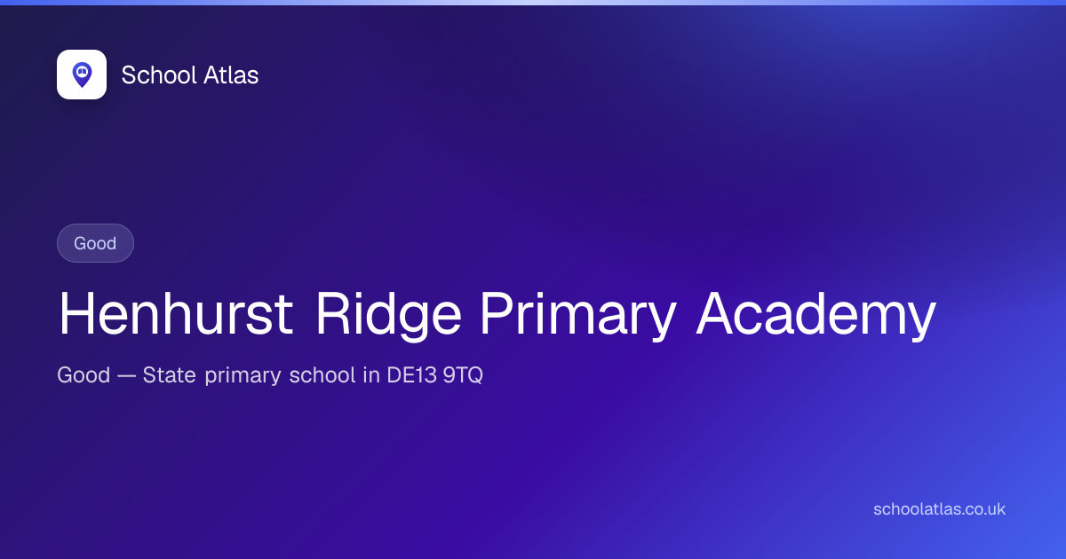 Henhurst Ridge Primary Academy: Ofsted, Results & Catchment 2026