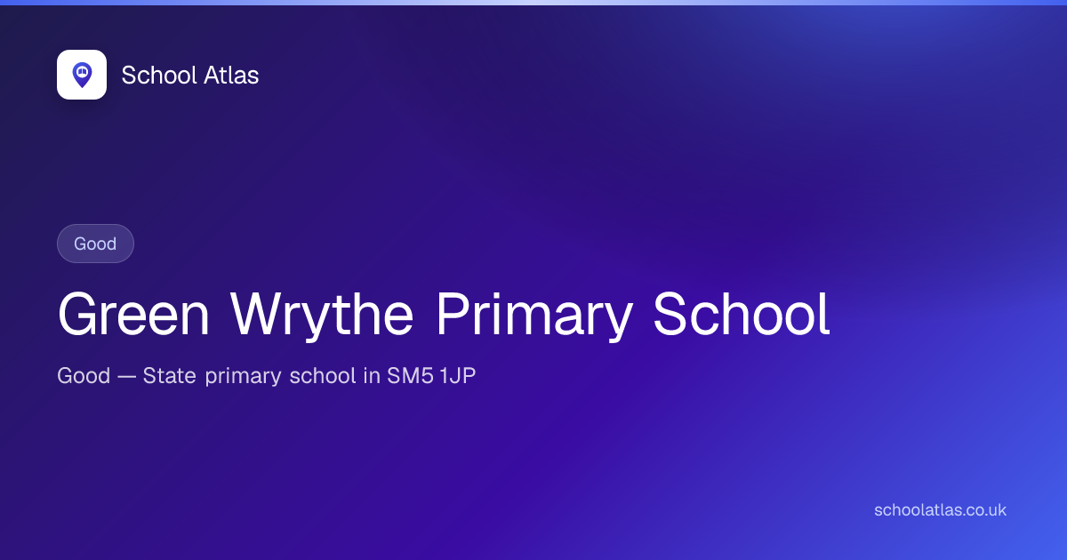 Green Wrythe Primary School — Good | Sutton