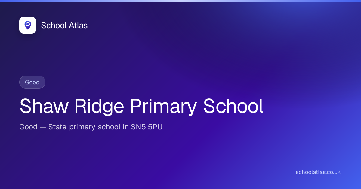 Shaw Ridge Primary School: Ofsted, Results & Catchment 2026 | Swindon