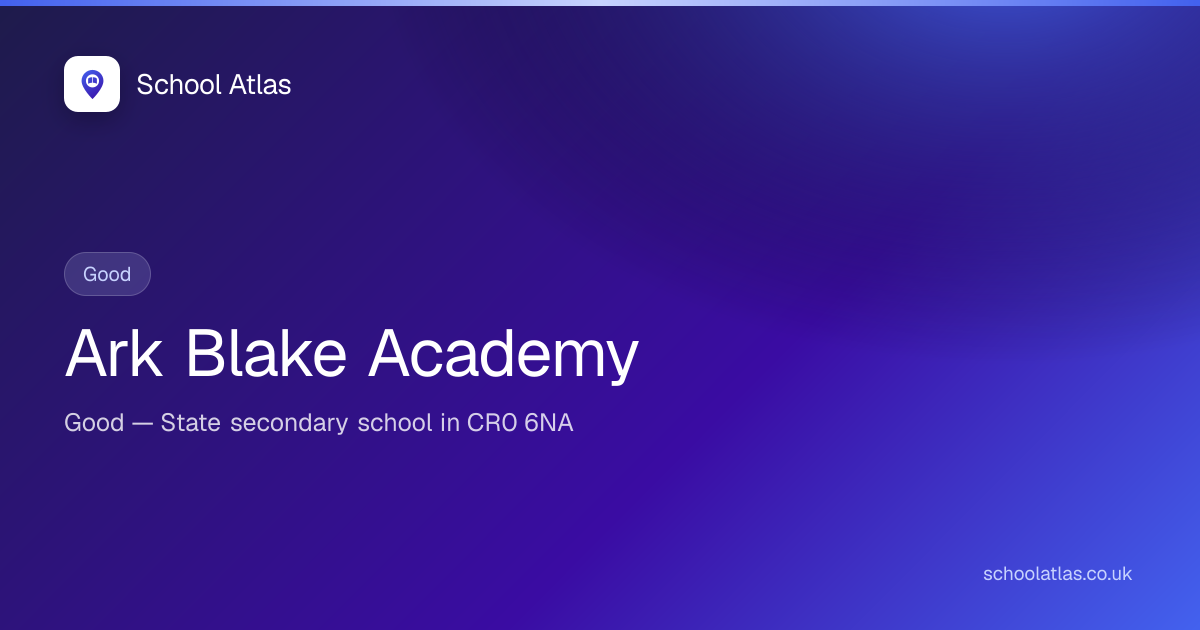 Ark Blake Academy: Ofsted, Results & Catchment 2026 | Croydon