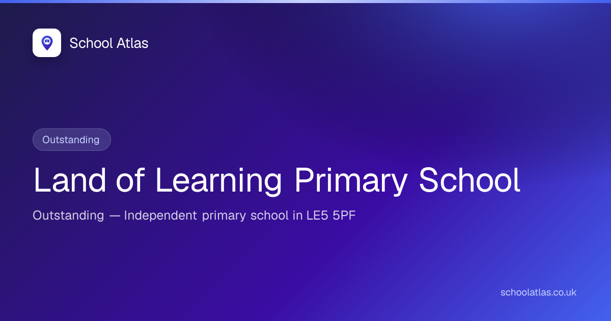 Land of Learning Primary School — Outstanding | Leicester