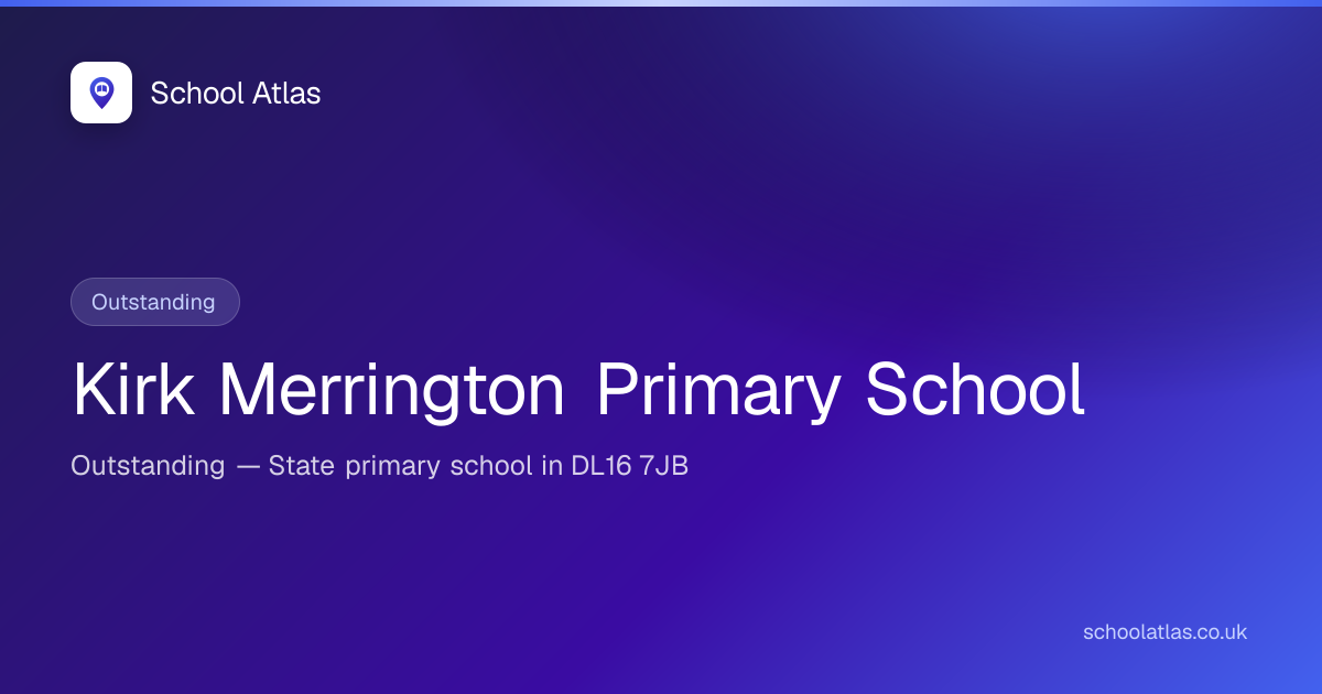 Kirk Merrington Primary School — Outstanding | County Durham