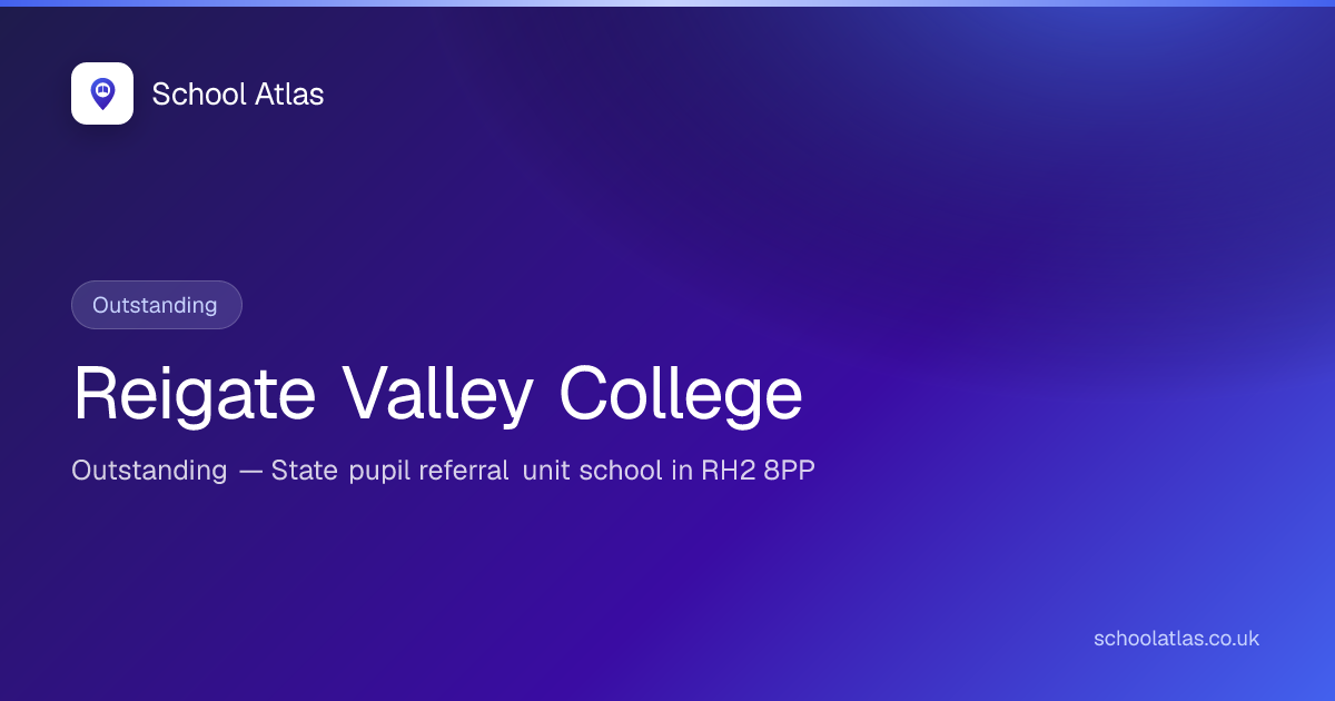 Reigate Valley College: Ofsted, Results & Catchment 2026 | Surrey
