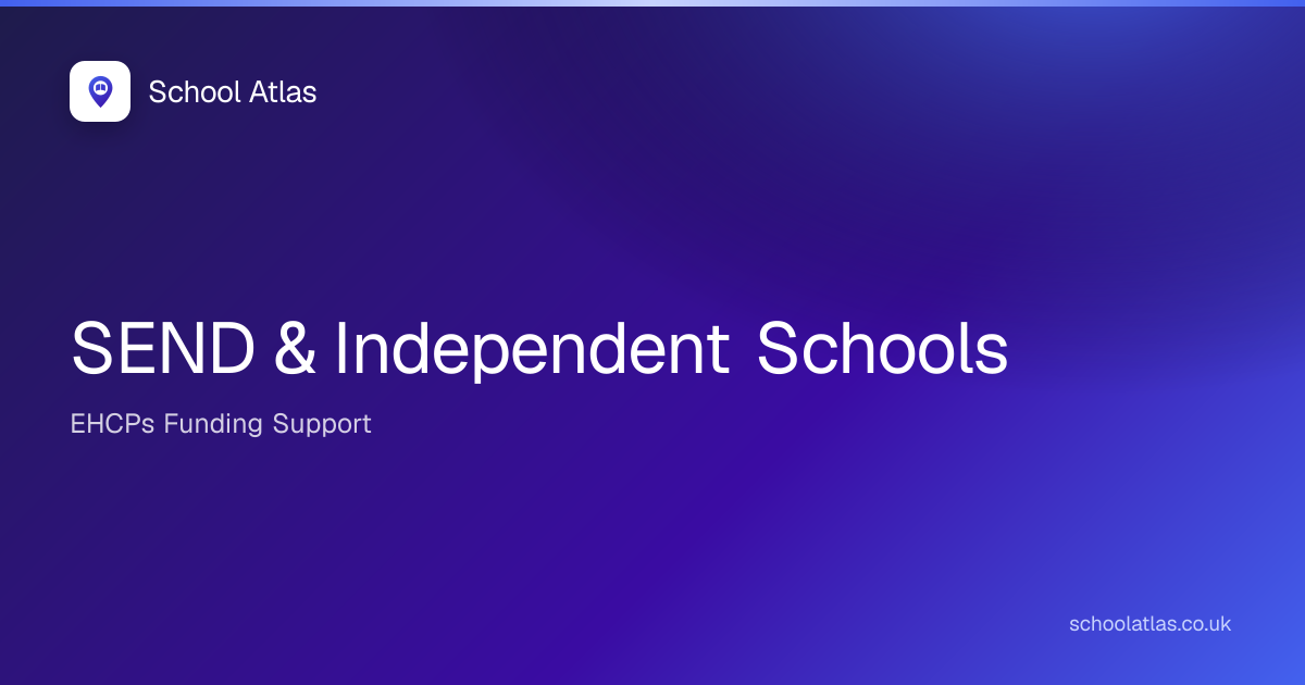 SEND and Independent Schools: EHCPs, Funding & Support