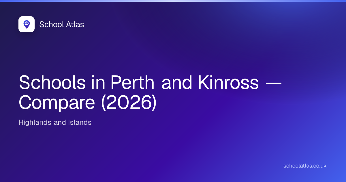 Schools in Perth and Kinross — Compare (2026) | School Atlas