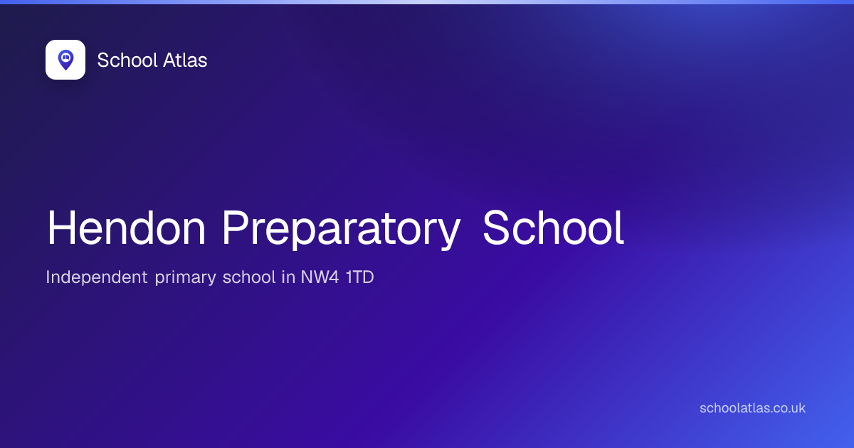 Hendon Preparatory School: Ofsted, Results & Catchment 2026 | Barnet
