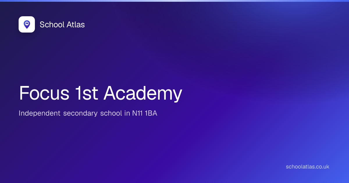 Focus 1st Academy: Ofsted, Results & Catchment 2026 | Enfield
