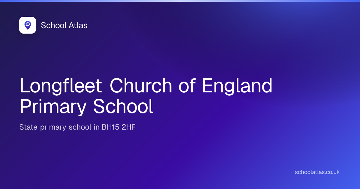 Longfleet Church of England Primary School: Ofsted, Results & Catchment ...