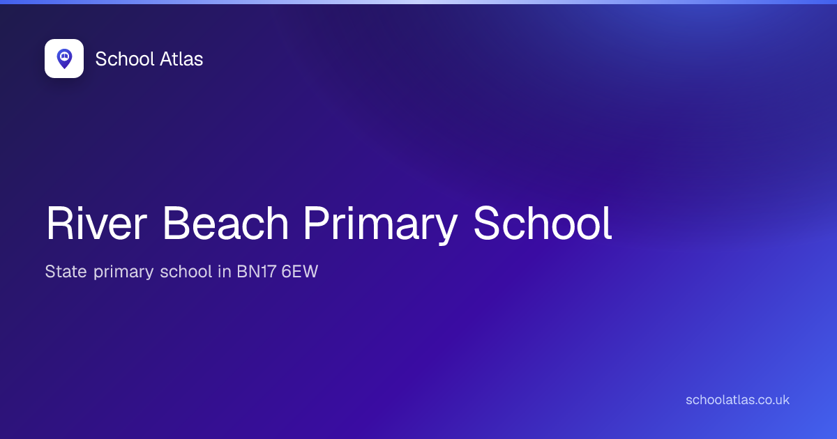 River Beach Primary School: Ofsted, Results & Catchment 2026 | West Sussex