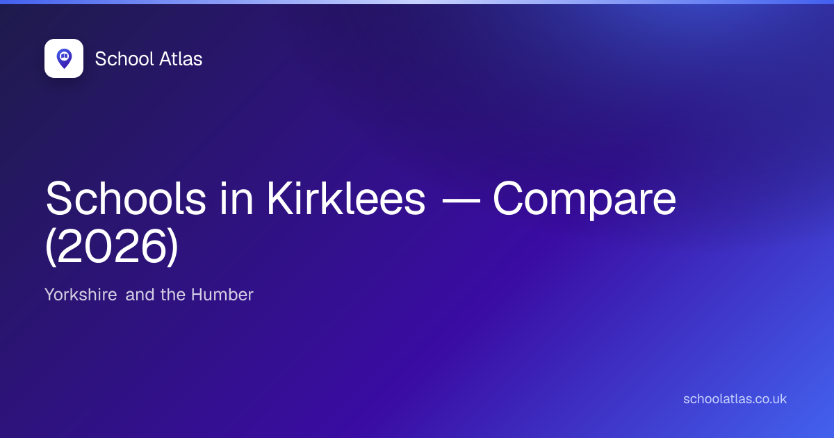 Schools in Kirklees — Compare (2026) | School Atlas